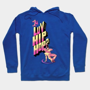 Luv Hip Hop? Hoodie